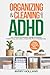 Organizing & Cleaning with ADHD: How Anyone Can Declutter, Manage Distractions, Build Routines, and Create a Stress-Free Home in Minutes a Day