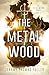 The Metal Wood (The Metalwo...