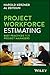 Project Workforce Estimating: Best Practices for Project Managers