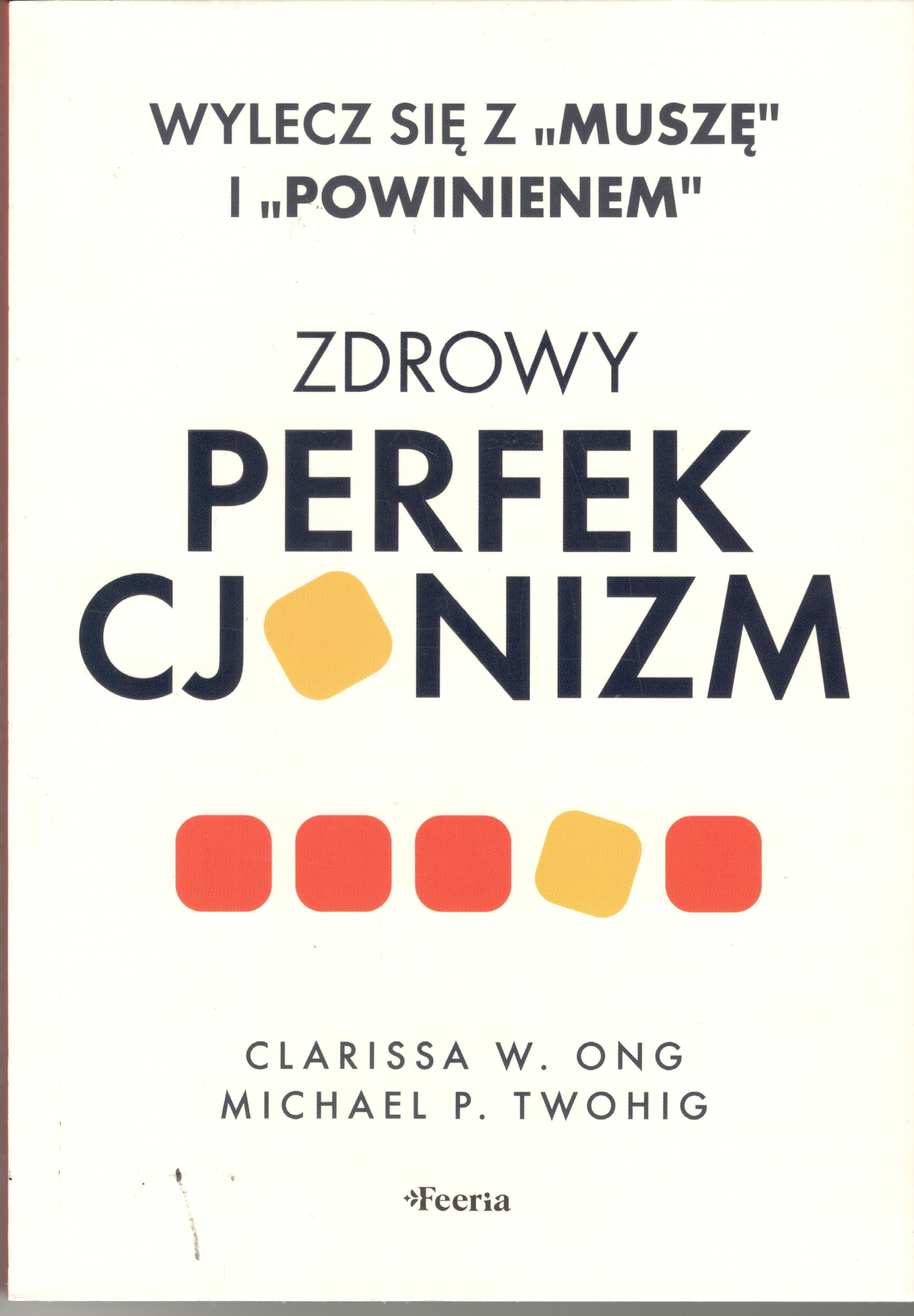 Zdrowy perfekcjonizm: wylecz się z "muszę" i "powinieniem" (Paperback)
