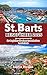 ST. BARTS REISEFÜHRER 2025:...