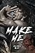 Make Me