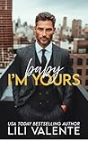 Baby I'm Yours by Lili Valente