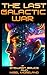 The Last Galactic War