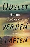 Udslet verden i aften by Stina Jackson