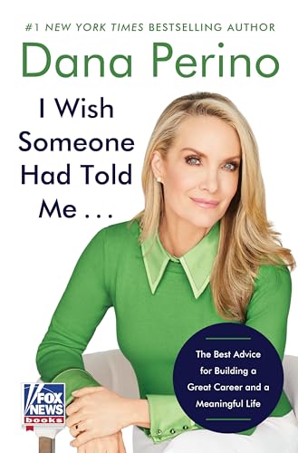 I Wish Someone Had Told Me...: The Best Advice for Building a Great Career and a Meaningful Life (Hardcover)