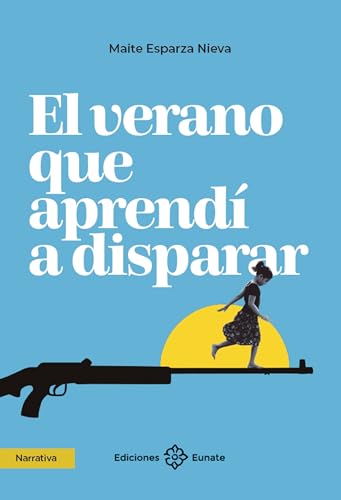 El verano que aprendí a disparar (Spanish Edition)
