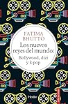 Los nuevos reyes del mundo by Fatima Bhutto