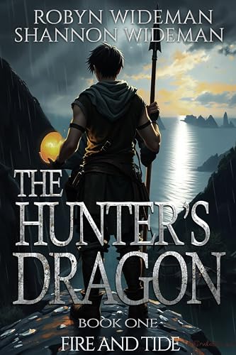 Fire and Tide: A Fantasy Teen Adventure (The Hunter's Dragon Book 1)