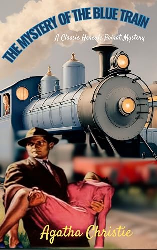 The Mystery of the Blue Train: A Classic Hercule Poirot Mystery