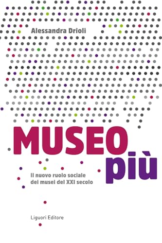 Museo più: Il nuovo ruolo sociale dei Musei del XXI secolo (Italian Edition)