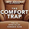 The Comfort Trap The Ill Effects of Chronic Ease The Comfort Trap The Ill Effects of Chronic Ease