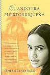 Cuando era puertorriqueña by Esmeralda Santiago