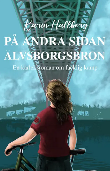 På andra sidan Älvsborgsbron – En kärleksroman om facklig kamp (Hardcover)