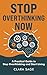 Stop Overthinking Now: A Pr...