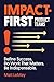 Impact-first Product Teams: Define Success. Do Work That Matters. Be Indispensable.