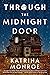 Through the Midnight Door by Katrina Monroe Through the Midnight Door by Katrina Monroe