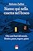Siamo qui nella casetta nel bosco: Otto anni fuori dal mondo. Destino, paura, stupore, quiete (Italian Edition)