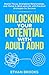 Unlocking Your Potential with Adult ADHD by Ethan Brooks