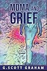 MDMA and Grief by G. Scott Graham