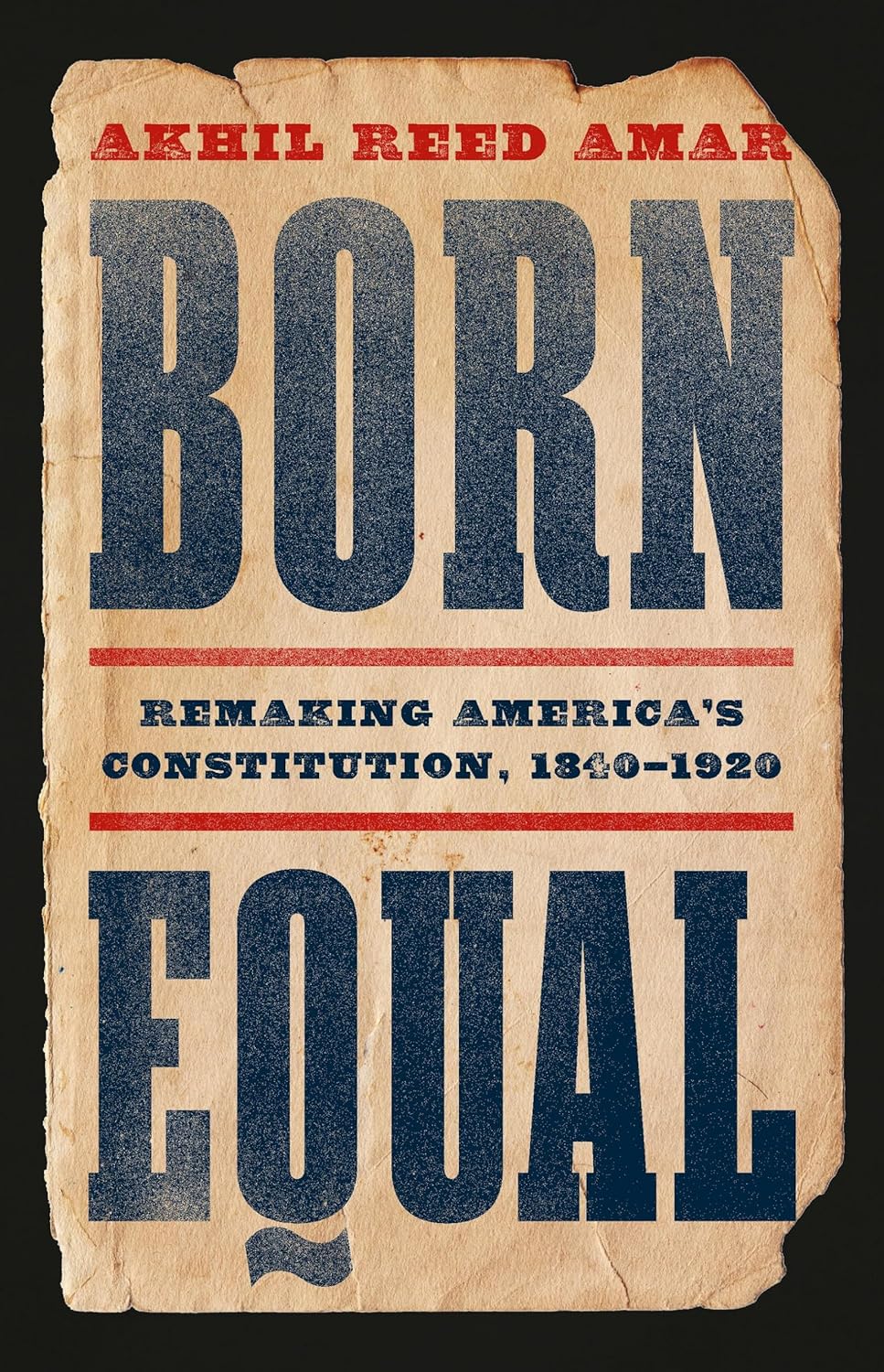 Born Equal: Remaking America’s Constitution, 1840–1920 (Hardcover)