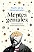 Mentes geniales. Cómo funciona el cerebro de los artistas / Brilliant Minds (Spanish Edition)
