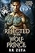 Rejected by the Wolf Prince...