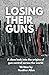 Losing Their Guns: A close ...