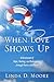 When Love Shows Up by Linda D. Moore