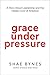 Grace Under Pressure by Shae Bynes
