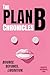 The Plan B Chronicles by Meredith Beardmore The Plan B Chronicles by Meredith Beardmore