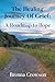 The Healing Journey Of Grief by Brenna Crowson
