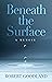 Beneath the Surface by Robert  Goodland