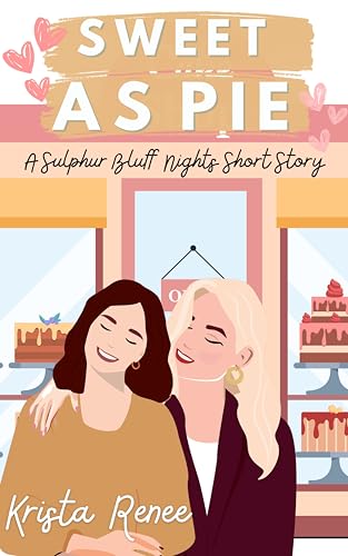 Sweet As Pie: A Sulphur Bluff Nights Short Story (Sweethearts, A Collection of Valentine's Day Standalones)