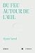 Du feu autour de l'oeil: suivi de, Blessures de l'eau (French Edition)