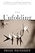 The Unfolding: A Handbook for Living Strong, Being Effective, and Knowing Happiness During Uncertain Times