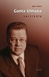 Gunta Ulmaņa vertikāle by Jānis Ūdris