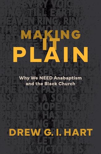 Making It Plain: Why We Need Anabaptism and the Black Church (Paperback)