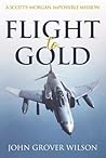 FLIGHT TO GOLD by John Grover Wilson