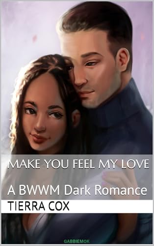 Make You Feel My Love: A BWWM Dark Romance (Vows of Possession Book 3)