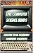 Epic Computer Science Minds: Lessons from Legendary Computer Scientists (Thinkers & Innovators of the World)