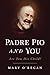 Padre Pio and You: An Epic Story of Spiritual Fatherhood