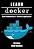 LEARN DOCKER: Containerize Modern Applications with Scalable Automation. From Fundamentals to Practical Applications (Infrastructure & Automation Book 10)