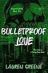 Bulletproof Love