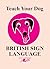 Teach Your Dog British Sign Language (English and American Sign Language Edition)