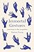 Immortal Gestures by Damon Young Immortal Gestures by Damon Young