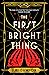 The First Bright Thing