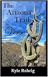 The Arizona Trail in Verse: Poems and stories from an Arizona Trail thru-hike