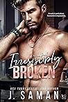 Irresistibly Broken by J. Saman