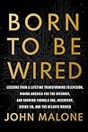 Born to Be Wired:...